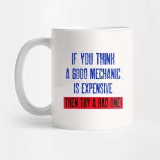 If you think a good mechanic is expensive… Mug